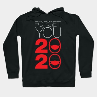 Forget You 2020 - 2020 Sucks v2 Hoodie